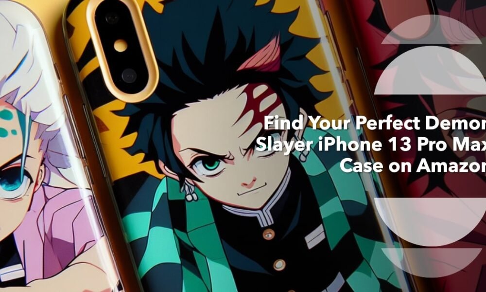 How to Choose the Best Demon Slayer Phone Case iPhone 13 Pro Max on Amazon